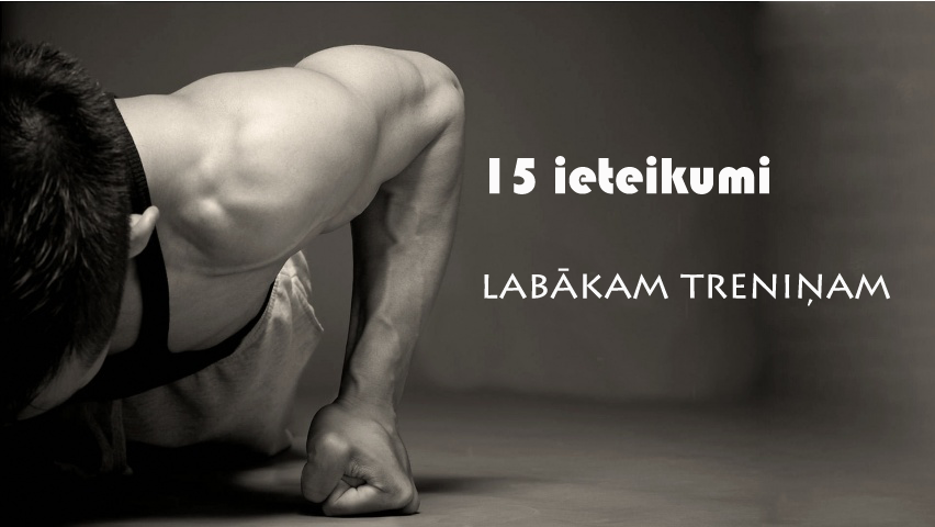 15 ieteikumi labākam treniņam