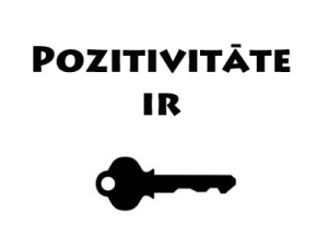 pozitivitāte ir atslēga